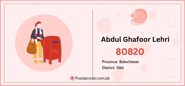 Abdul Ghafoor Lehri Postal Code | Post Code | Zip Code 1 Abdul Ghafoor Lehri Postal Code